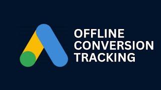 Offline Conversion Tracking | Google Ads | 2024 Tutorial