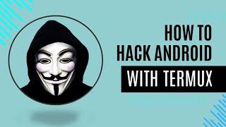 Advanced Android Hacking: Create a backdoor in an original application with Termux.