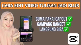 CARA EDIT VIDEO BLUR TULISAN DI CAPCUT TERBARU 2024 || CAPCUT EDITING