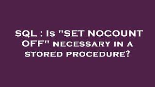 SQL : Is "SET NOCOUNT OFF" necessary in a stored procedure?