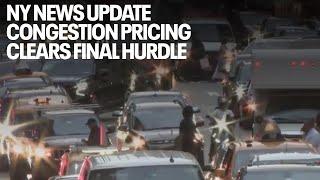 NY News Update - Congestion pricing clears final hurdle, Trump sentencing postponed