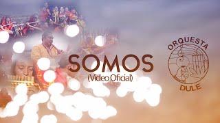 SOMOS- ORQUESTA DULE (VIDEO OFICIAL)