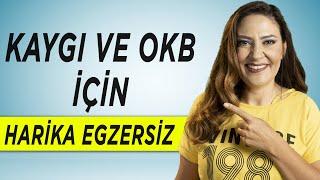 KAYGI VE OKB İÇİN ETKİLİ BİR EGZERSİZ