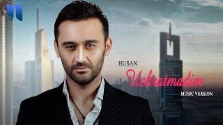 Husan - Uchratmadim | Хусан - Учратмадим (music version)