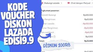 KODE VOUCHER DISKON LAZADA DISKON S/D 100RB GUNAKAN SEKARANG EDISI PROMO PUNCAK KEMERIAHAN 9.9