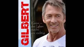 Gilbert - Komm das Leben macht uns süchtig