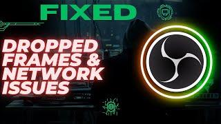 Fix Dropped Frames & Network Issues in OBS Studio - 2024