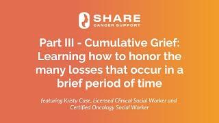 Part III - Cumulative Grief: Learning how to honor the losses that occur in a brief period of time