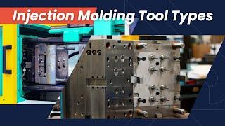 Injection Molding Tooling: Injection Molding Tool Types Explained