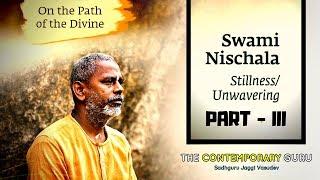 Swami Nischala - Part 3 | Isha Brahmacharis | The Contemporary Guru