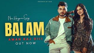 BALAM (Official Video) Amanraj Gill | Pranjal Dahiya | Sushila Takhar | New Haryanvi Song 2025