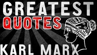 Karl Marx - GREATEST QUOTES