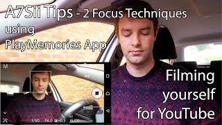 A7Sii Tips - 2 Focus techniques using playmemories app - Self Filming