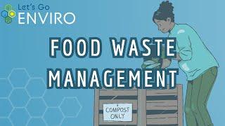 Food Waste Management | Unit 6 | Let's Go Enviro