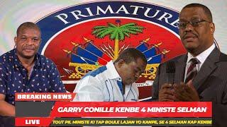 Garry Conille Kenbé 4 Ministè,Men Lis la,  Roody Sanon Di Bagay La Grav Atè a, Pral Gen Kriye