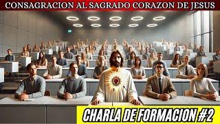 CHARLA DE FORMACION #2 PARA LA CONSAGRACION AL SAGRADO CORAZON DE JESUS