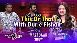 This Or That With Dur E Fishan | The Mazedaar Show