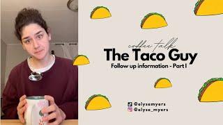 The Taco Guy Saga: more tacos spilled, part I