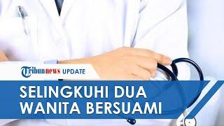 Fakta Baru Video Asusila Dokter dan Bidan di Jember, Dokter Selingkuhi 2 Wanita Bersuami