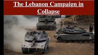 IDF Collapsing in Lebanon: Incompetence and Delusional Thinking Repeat Historic Blunders