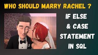 Rachels Dilemma of marriage | Conditional statement in SQL