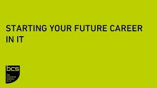 Starting your future career in IT | BCS Webinar