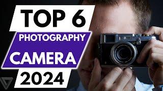 Top 6 Best Camera for Photography in 2024