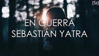 Sebastián Yatra - En Guerra (Letra) ft Camilo Echeverry