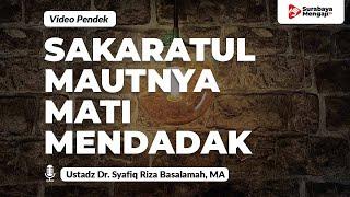 Sakaratul Mautnya Seseorang Yang Mati Mendadak - Ustadz Dr. Syafiq Riza Basalamah, MA