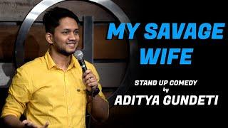 My Savage Wife | Stand Up Comedy by Aditya Gundeti