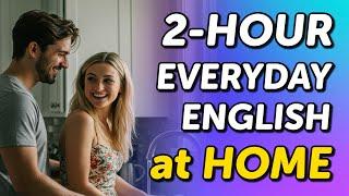 Everyday English at Home: 2-Hour Conversation Listening