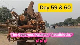 Day 59 & 60 - The Generosity Of Pakistan "Roadblocks"