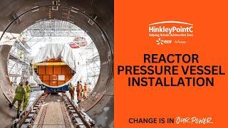 Reactor Pressure Vessel Installation | Hinkley Point C