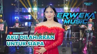 AYU REZHA - AKU DI LAHIRKAN UNTUK SIAPA || ERWEKA MUSIC