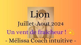 LION Juillet/Août Un vent de fraîcheur et plusieurs opportunités 