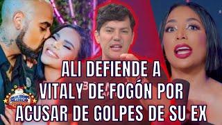 ALI DEFIENDE A VITALY DE FOGÓN POR ACUSAR DE GOLPES DE SU EX