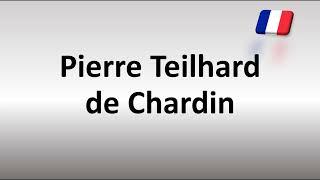 How to Pronounce Pierre Teilhard de Chardin