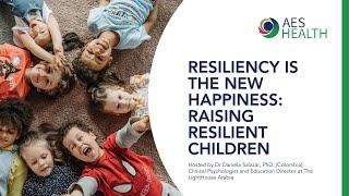 Resilience is the new happiness: raising resilient children