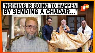 AIMIM Chief Asaduddin Owaisi Speaks On PM Modi Sending Chadar To Ajmer Sharif Dargah