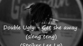 Double Ugly - Get she away (sleng teng)