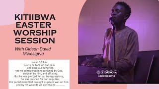 KITIIBWA EASTER WORSHIP SESSION | GIDEON DAVID