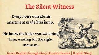 Learn English through Story - Level 4 || The Silent Witness || Graded Reader || English Story