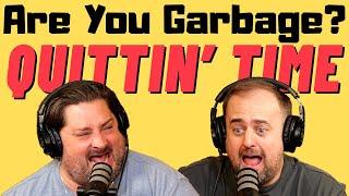 Are You Garbage Comedy Podcast: How to Quit Your Job w/ Kippy & Foley