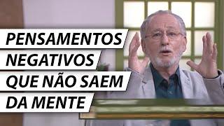 Como Mudar Pensamentos Ruins que Não Saem da Nossa Cabeça? - Dr. Cesar Vasconcellos Psiquiatra