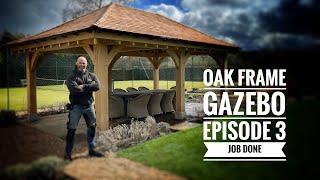 Oak Frame Gazebo: Final Episode Cedar Roof finished, JOB DONE!