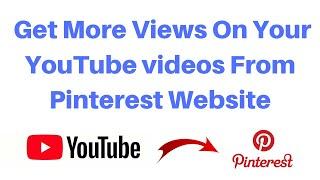 How to get more views on your youtube channel videos from pinterest website | Digital Rakesh