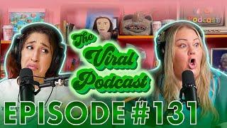 The Viral Podcast Ep. 131