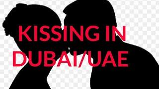 KISSING IN PUBLIC IN DUBAI/UAE....*BIG MISTAKE*