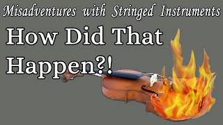 Scorched Violin - How Did That Happen  -  Misadventures With Stringed Instruments