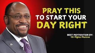 A Morning Prayer to Invite God's Presence and Blessings Over Your Day. | Myles Munroe